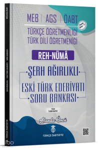 Türkçe ÖABTDEYİZ ÖABT MEB-AGS Türkçe-Türk Dili Edebiyatı Eski Türk Edebiyatı Reh-Nüma Şerh Ağırlıklı Soru Bankası Çözümlü