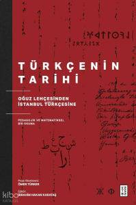 Türkçenin Tarihi;Oğuz Lehçesinden İstanbul Türkçesine Pedagojik ve Matematiksel Bir Okuma