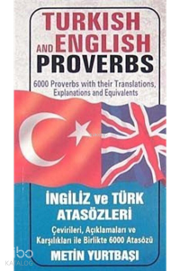Turkish and English Proverbs - Ingiliz ve Türk Atasözleri
