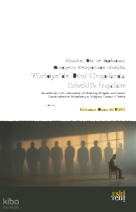 Türkiye’de Dini Gruplarda Erkeklik İnşaları ;Etnisite, Din ve Toplumsal Cinsiyetin Kesişiminde Erkeklik