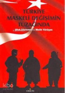 Türkiye Maskeli Değişimin Tuzağında