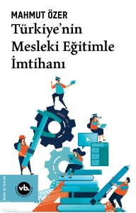 Türkiye’nin Mesleki Eğitimle İmtihanı