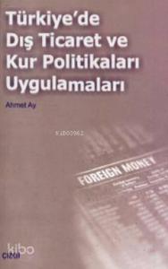 Türkiye'de Dış Ticaret ve Kur Politikaları Uygulamalar