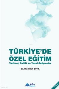 Türkiye'de Özel Eğitim: Tarihsel, Politik ve Yasal Gelişmeler