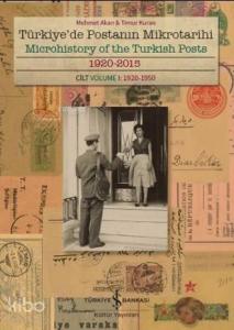 Türkiye'de Postanın Mikrotarihi - Microhistory of the Turkish Posts; 1920-2015