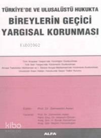 Türkiye'de ve Ulusalüstü Hukukta Bireylerin Geçici Yargısal Korunması