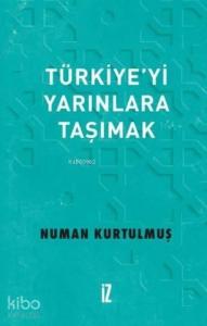 Türkiye'yi Yarınlara Taşımak