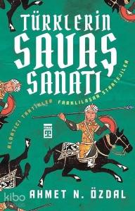 Türklerin Savaş Sanatı; Aldatıcı Taktikler Farklılaşan Stratejiler