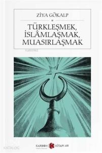 Türkleşmek, İslamlaşmak, Muasırlaşmak (Cep Boy)
