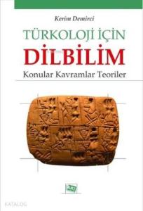 Türkoloji için Dilbilim; Konular Kavramlar Teoriler
