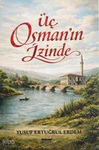 Üç Osman'ın İzinde