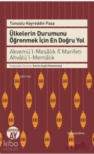 Ülkelerin Durumunu Öğrenmek İçin En Doğru Yol; Akvemü'l-Mesalik Fi Marifeti Ahvalü'l-Memalik