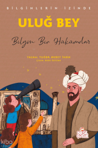 Uluğ Bey - Bilgin Bir Hükümdar;Bilginlerin İzinde