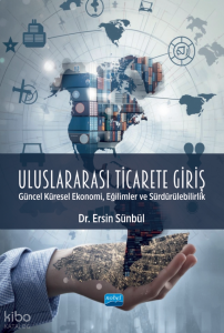 Uluslarası Ticarete Giriş;Güncel Küresel Ekonomi, Eğilimler ve Sürdürülebilirlik