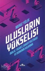 Ulusların Yükselişi; İmalat, Ticaret, Sanayi Politikası ve Ekonomik Kalkınma