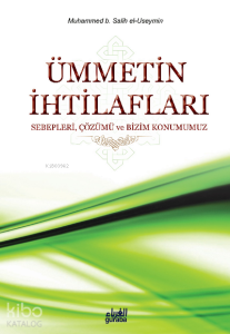 Ümmetin İhtilafları; Sebepleri Çözümü ve Bizim Konumuz
