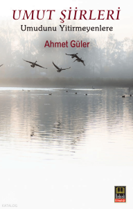 Umut Şiirleri;Umudunu Yitirmeyenlere