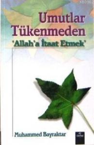 Umutlar Tükenmeden; 'Allah'a İtaat Etmek'