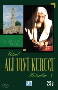 Üstad Ali Ulvi Kurucu Hatıralar - 3