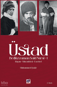 Üstad Bediüzzaman Said Nursi 1 (Hayatı Mücadelesi Eserleri)