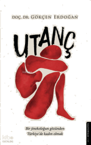Utanç;Bir Jinekoloğun Gözünden Türkiye’de Kadın Olmak