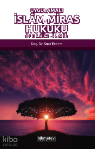 Uygulamalı İslam Miras Hukuku (Ferâiz İlmi)