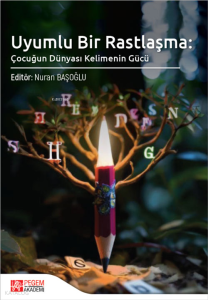 Uyumlu Bir Rastlaşma: Çocuğun Dünyası Kelimenin Gücü