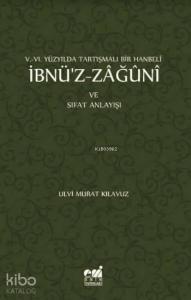V-VI. Yüzyılda Tartışmalı Bir Hanbeli İbnü'z-Zağuni; ve Sıfat Anlayışı