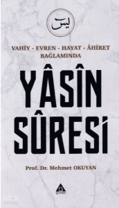 Vahiy - Evren - Hayat - Âhiret Bağlamında Yasin Suresi