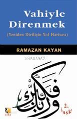 Vahiyle Direnmek; (Yeniden Dirilişin Yol Haritası)
