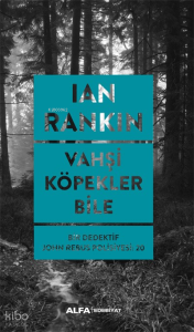 Vahşi Köpekler Bile ;Bir Dedektif John Resus Polisiyesi:20