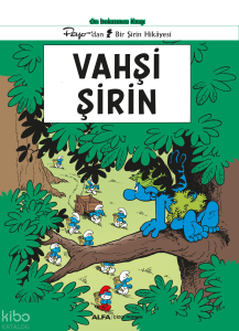 Vahşi Şirin;On Dokuzuncu Kitap Peyo’dan Bir Şirin Hikâyesi