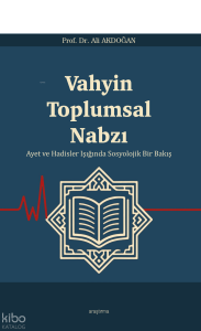Vahyin Toplumsal Nabzı ;Ayet ve Hadisler Işığında Sosyolojik Bir Bakış