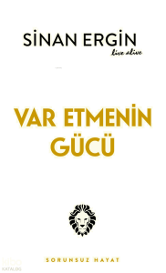 Var Etmenin Gücü;Sorunsuz Hayat