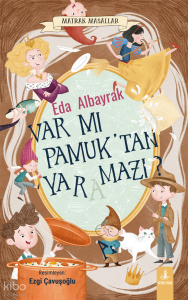 Var mı Pamuk’tan Yaramazı?;Matrak Masallar
