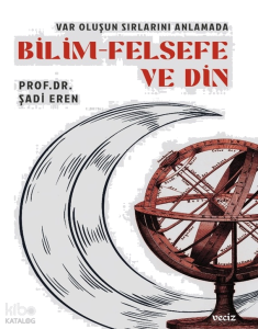 Var Oluşun Sırlarını Anlamada Bilim - Felsefe ve Din