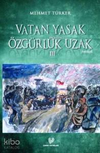 Vatan Yasak Özgürlük Uzak III