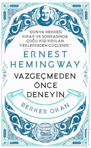 Vazgeçmeden önce Deneyin-Ernest Hemingway