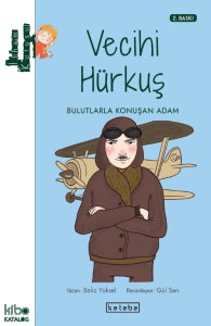 Vecihi Hürkuş - Bulutlarla Konuşan Adam