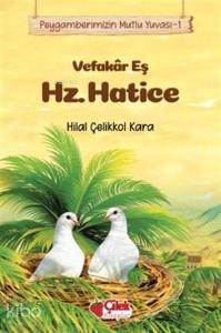 Vefakar Eş Hz. Hatice - Peygamberimizin Mutlu Yuvası 1