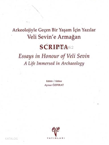 Veli Sevin'e Armağan            ;Armağan Arkeolojiyle Geçen Bir Yaşam İçin Yazılar - SCRIPTA - Essays in Honour of Veli Sevin A Life Immersed in Archaeology