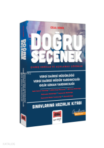 Vergi Dairesi Müdürlüğü Vergi Dairesi Müdür Yardımcılığı ; Gelir Uzman Yardımcılığı Sınavlarına Hazırlık Doğru Seçenek Çıkmış Sorular ve Açıklamalı Çözümler