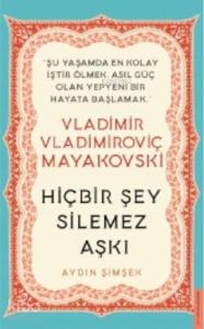 Vladimir Vladimiroviç Mayakovski / Hiçbir Şey Silemez Aşkı