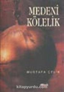 Medeni Kölelik (Mustafa Çelik)