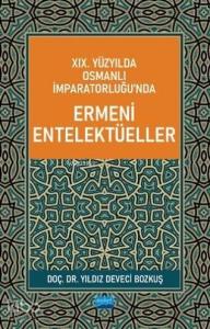 XIX. Yüzyılda Osmanlı İmparatorluğu'nda Ermeni Entelektüeller