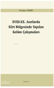 XVIII-XX. Asırlarda Siirt Bölgesinde Yapılan Kelâm Çalışmaları