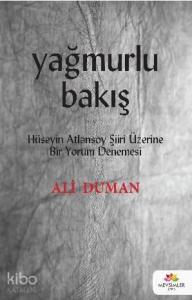 Yağmurlu Bakış; Hüseyin Atlansoy Şiiri Üzerine Bir Yorum Denemesi