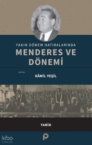 Yakın Dönem Hatıralarında  Menderes ve Dönemi