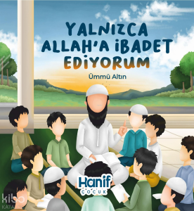 Yalnızca Allah'a İbadet Ediyorum