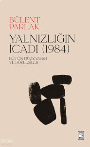 Yalnızlığın İcadı (1984) (Ciltli);Bütün Düzyazılar ve Söyleşiler